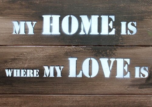 Schablone "my home is where my love is"